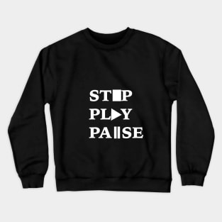 Stop Play Pause Crewneck Sweatshirt